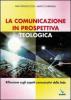 La comunicazione in prospettiva teologica. Riflessioni sugli aspetti comunicativi della fede