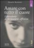 Amare con tutto il cuore. Laboratorio di formazione affettiva vol.4