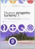 Nuovo progetto turismo. Con espansione online. Per gli Ist. tecnici per il turismo vol.1