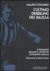 L' ultimo dribbling del Balilla. Il romanzo umano e sportivo di Giuseppe Meazza