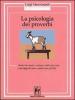 La psicologia dei proverbi. Analisi dei motti e sentenze sulla vita a due e sui rapporti con se stessi e con gli altri