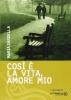 Cos� � la vita, amore mio