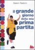 Il grande giorno della mia prima partita