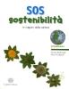 SOS sostenibilit�. Le ragioni della natura. Con espansione online. Per le Scuole superiori