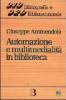 Automazione e multimedialit� in biblioteca. Interventi e riflessioni (1986-1994)