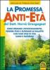 La promessa anti-et�. Come fermare l'invecchiamento, perdere peso e superare le malattie con uno stile di vita sano e naturale