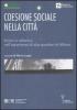 Coesione sociale nella citt�. Azioni e relazioni nell'esperienza di due quartieri di Milano