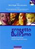 Progetto bullismo. L'esperienza e il confronto di quattro progetti di prevenzione. Con CD-ROM