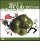 Ricette per sole donne o per donne sole