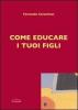 Come educare i tuoi figli