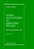 Guida allo studio del processo penale. Tavole sinottiche e atti