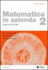 Matematica in azienda vol.2