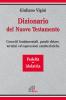 Dizionario del Nuovo Testamento. Concetti fondamentali, parole-chiave, termini ed espressioni caratteristiche vol.4