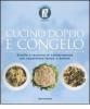 Cucino doppio e congelo. Ricette e tecniche di conservazione per risparmiare tempo e denaro