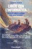 Liberi con l'informatica. Strumenti, culture e politiche delle nuove tecnologie