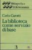 La biblioteca come servizio di base. Obiettivi, tecniche, criteri di gestione