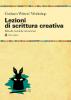 Lezioni di scrittura creativa. Un manuale di tecnica ed esercizi della pi� grande scuola di formazione americana