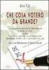 Cosa voter� da grande