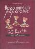 Rosso come un peperone. 50 ricette con il �pepe del Brasile�
