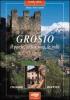 Grosio. Il paese, le frazioni, le valli