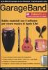 GarageBand. Subito musicisti con il software per creare musica di Apple iLife!. Con CD-ROM