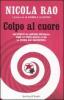 Colpo al cuore. Dai pentiti ai �metodi speciali�: come lo Stato uccise le BR. La storia mai raccontata