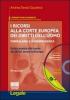 I ricorsi alla corte europea dei diritti dell'uomo. Formulario e giurisprudenza. Con CD-ROM