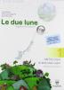 Le due lune. Antologia-Laboratori. Con materiali per il docente. Per la Scuola media vol.1