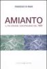 Amianto. Il pi� grande cangerogeno del '900