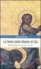 Le feste della madre di Dio. Meditazioni per le ricorrenze mariane