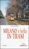 Milano � bella in tram. Nostalgia tra i binari