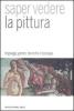 Saper vedere la pittura. Linguaggi, generi, tecniche e tipologie