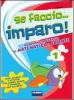 Se faccio... imparo. Matematica-Scienze. Per la 1� classe elementare