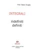 Integrali indefiniti e definiti. Per le Scuole superiori