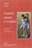 Fratelli: amore e rivalit�. La relazione pi� lunga della nostra vita