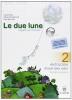 Le due lune. Antologia-Laboratori-Letteratura italiana. Con materiali per il docente. Per la Scuola media vol.2