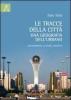 Le tracce delle citt�: una geografia dell'urbano. Metamorfosi, culture, identit�