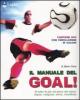 Il manuale del goal! Di tutto di pi� sul gioco del calcio: regole, campioni, storia, classifiche. Con DVD