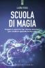 Scuola di magia. Risvegliare e utilizzare l'energia interiore attraverso la consapevolezza e il pensiero positivo