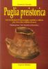 Puglia preistorica. Avvicendamenti di paesaggi, uomini e culture per circa due milioni di anni vol.1