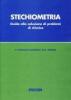 Stechiometria. Guida alla soluzione dei problemi di chimica
