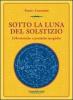 Sotto la luna del solstizio. Erboristeria e pratiche magiche