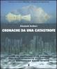 Cronache da una catastrofe. Viaggio in un pianeta in pericolo: dal cambiamento climatico alla mutazione delle specie