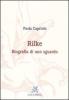 Rilke. Biografia di uno sguardo