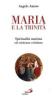 Maria e la Trinit�. Spiritualit� mariana ed esistenza cristiana
