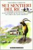 Sui sentieri del re. 10 itinerari naturalistici sulle antiche vie di caccia dei Savoia nel parco del Gran Paradiso