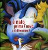 � nato prima l'uovo o... il dinosauro?