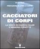 Cacciatori di corpi. La verit� su farmaci killer e medicina corrotta