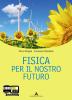 Fisica per il nostro futuro. Con espansione online. Per le Scuole superiori