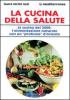 La cucina della salute. La cucina del 2000: l'alimentazione naturale con un �Profumo� d'Oriente